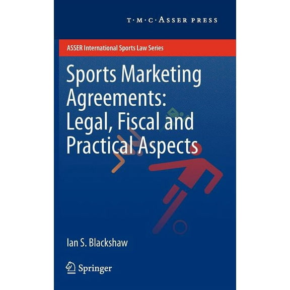 Asser International Sports Law Sports Marketing Agreements: Legal, Fiscal and Practical Aspects, (Hardcover)