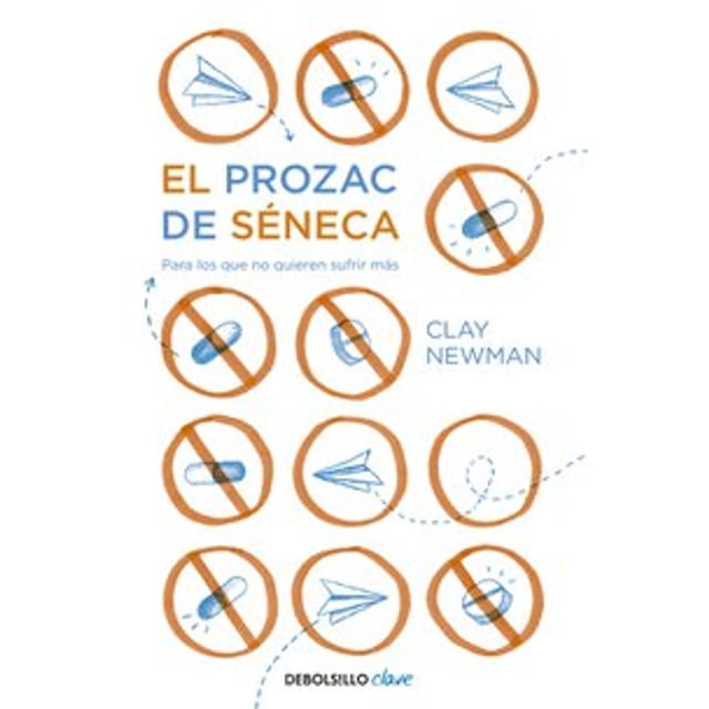 Libro El Prozac De Seneca Tapa Blanda, Autor Clay Newman, Editorial Debolsillo