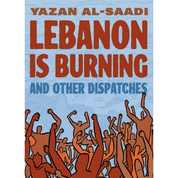 Lebanon Is Burning and Other Dispatches, (Paperback)