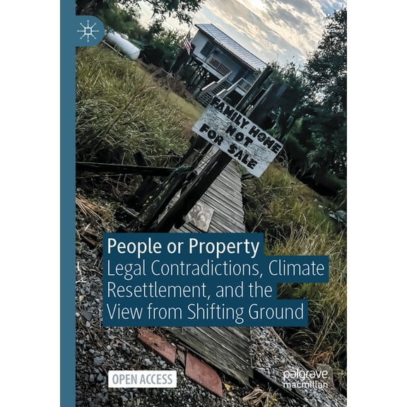 Environmental Politics and Theory People or Property: Legal Contradictions, Climate Resettlement, and the View from Shifting Ground, (Paperback)
