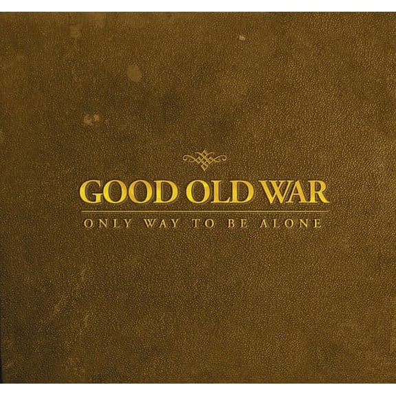 Good Old War - Only Way to Be Alone - Folk Music - CD