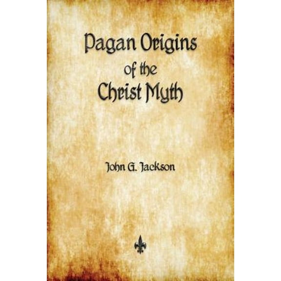 Pagan Origins of the Christ Myth