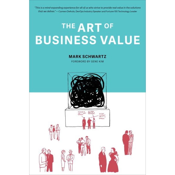 Pre-Owned The Art of Business Value (Paperback) 1942788045 9781942788041