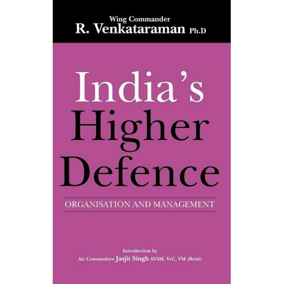 India's Higher Defence: Organisation and Management, (Hardcover)