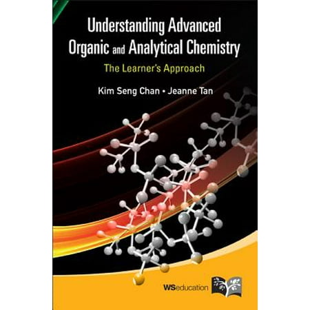 Understanding Advanced Organic and Analytical Chemistry: The Learner's (Best Analytical Chemistry Textbook)