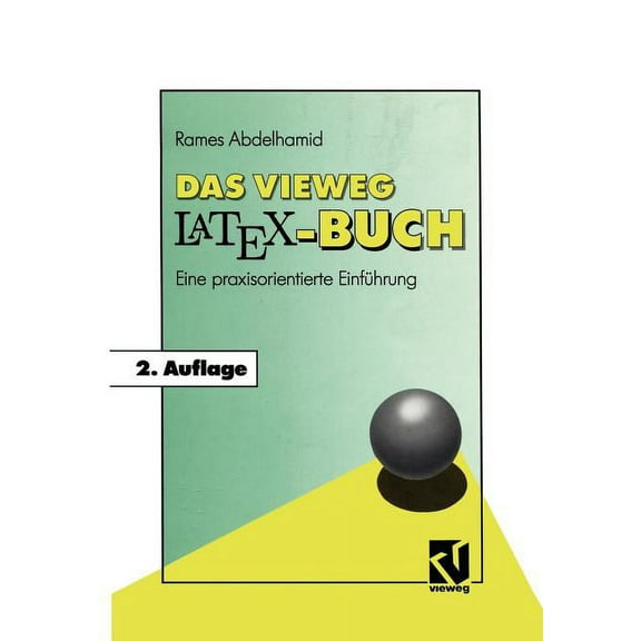Das Vieweg Latex-Buch: Eine Praxisorientierte EinfÃ¼hrung, (Paperback)