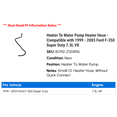 thumbnail image 2 of Heater To Water Pump Heater Hose - Compatible with 1999 - 2003 Ford F-350 Super Duty 7.3L V8 2000 2001 2002, 2 of 2