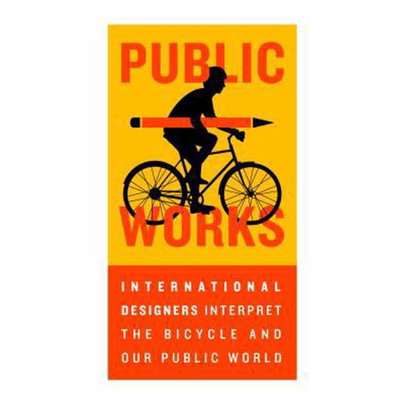 Pre-Owned PUBLIC WORKS - PUBLIC Bikes Poster Exhibition (Paperback) 0615698786 9780615698786
