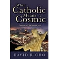 thumbnail image 2 of When Catholic Means Cosmic: Opening to a Big-Hearted Faith (Paperback), 2 of 2