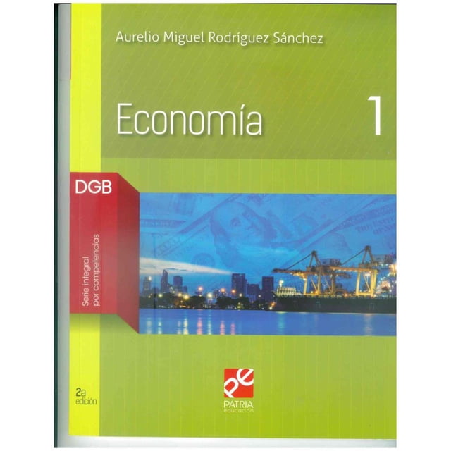 ECONOMIA 1 GRUPO EDITORIAL PATRIA AURELIO MIGUEL RODRIGUEZ SANCHEZ