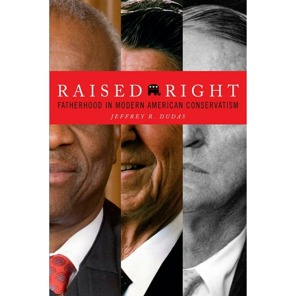The Cultural Lives of Law: Raised Right : Fatherhood in Modern American Conservatism (Paperback)