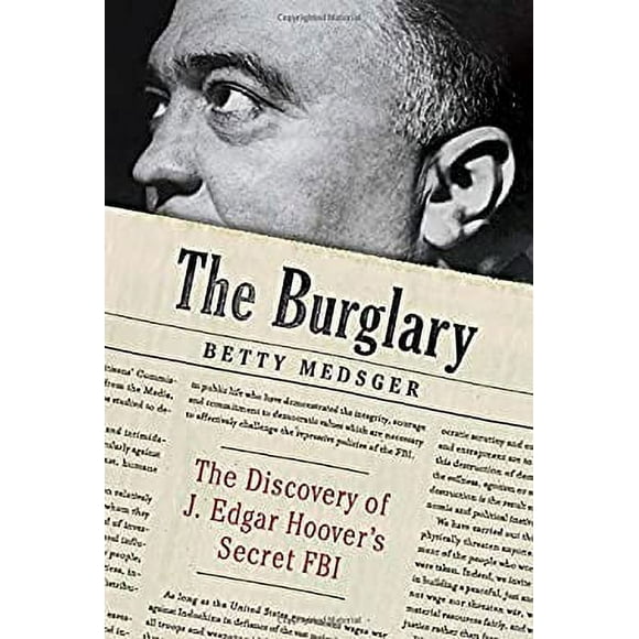 The Burglary : The Discovery of J. Edgar Hoover's Secret FBI 9780307962959 Used / Pre-owned