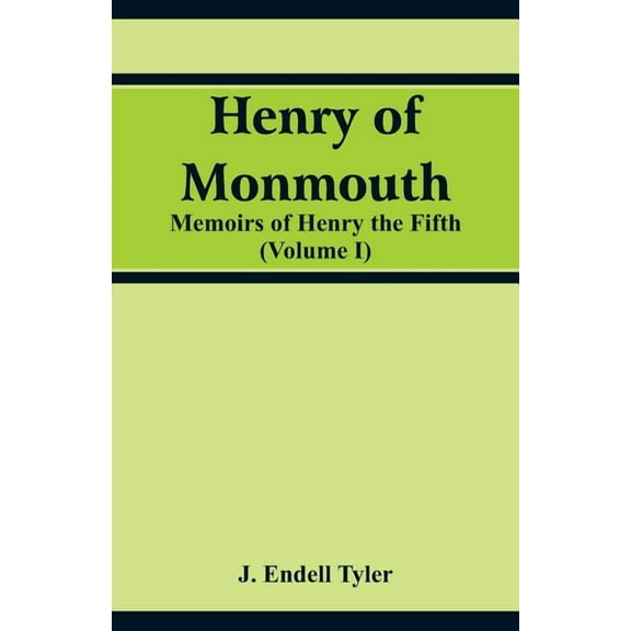 Henry of Monmouth: Memoirs of Henry the Fifth (Volume 1), (Paperback)