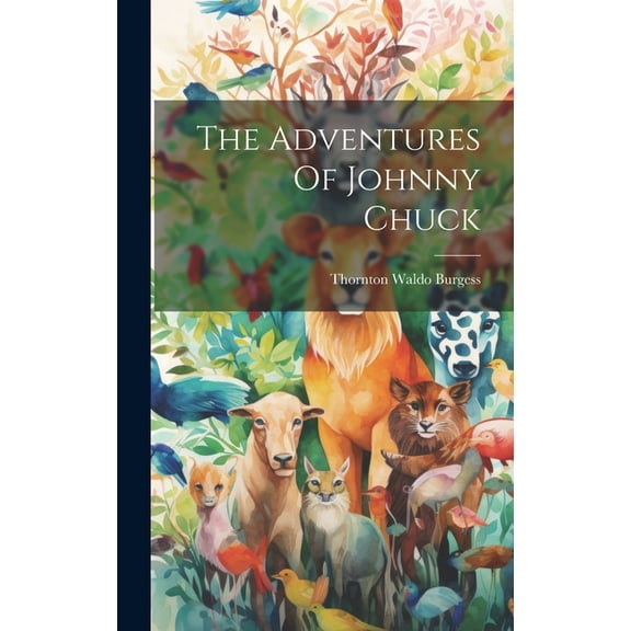 The Adventures Of Johnny Chuck, (Hardcover)