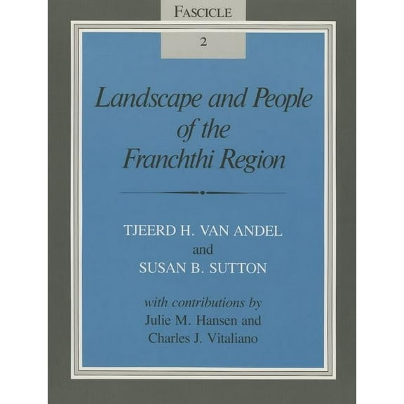 Excavations at Franchthi Cave, Greece Landscape and People of the Franchthi Region: Fascicle 2, Excavations at Franchthi Cave, Greece, Book 02, (Paperback)