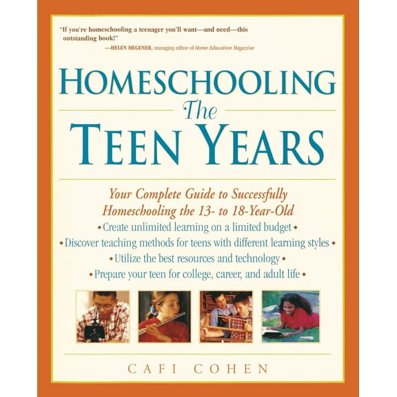 Pre-Owned Homeschooling: The Teen Years: Your Complete Guide to Successfully Homeschooling the 13- to 18- Year (Paperback) by Cafi Cohen