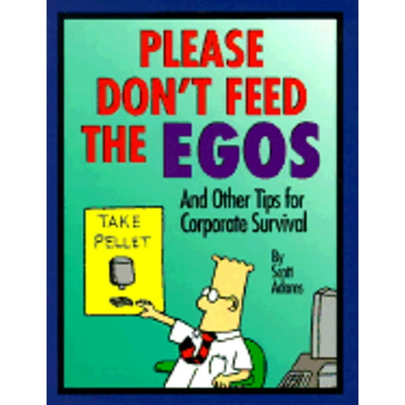 Dilbert Books (Hardcover Andrews McMeel): Please Don't Feed the Egos : And Other Tips for Corporate Survival (Hardcover)