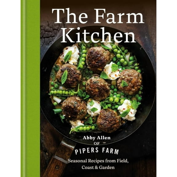 The Farm Kitchen: Seasonal Recipes from Field, Coast and Garden, (Hardcover)