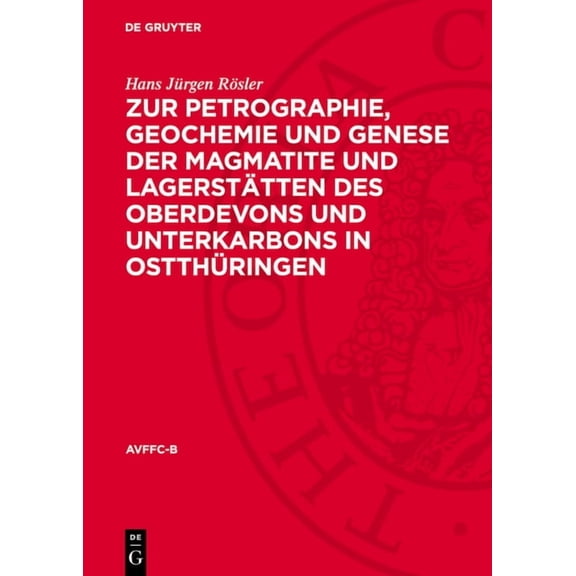 Freiberger Forschungshefte. Reihe C Zur Petrographie, Geochemie Und Genese Der Magmatite Und LagerstÃ¤tten Des Oberdevons Und Unterkarbons in OstthÃ¼ringen, Book 92, (Hardcover)