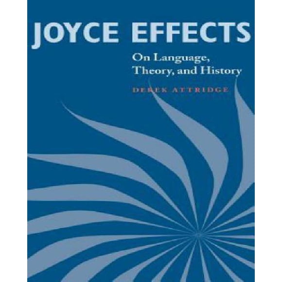 Joyce Effects: On Language, Theory, and History
