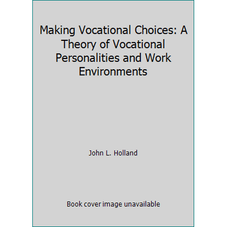 Making Vocational Choices: A Theory of Vocational Personalities and Work Environments [Paperback - Used]