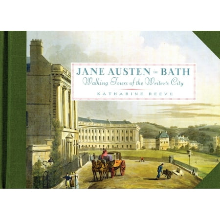 Jane austen in bath : walking tours of the writer's city: