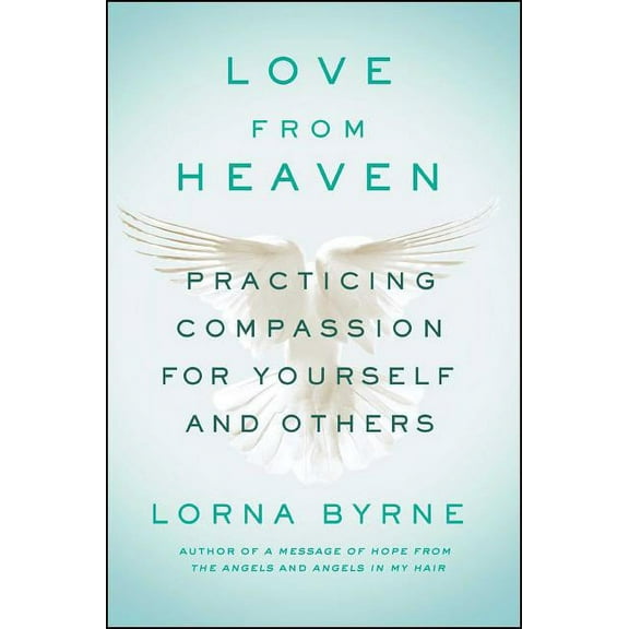 Love from Heaven: Practicing Compassion for Yourself and Others, (Paperback)