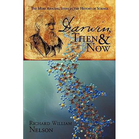 Darwin Then and Now: The Most Amazing Story in the History of Science (Hardcover)