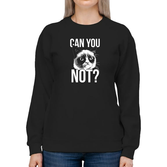 Grumpy Cat Can You Not? Sweatshirt Women -T-Line Designs, Female XX-Large