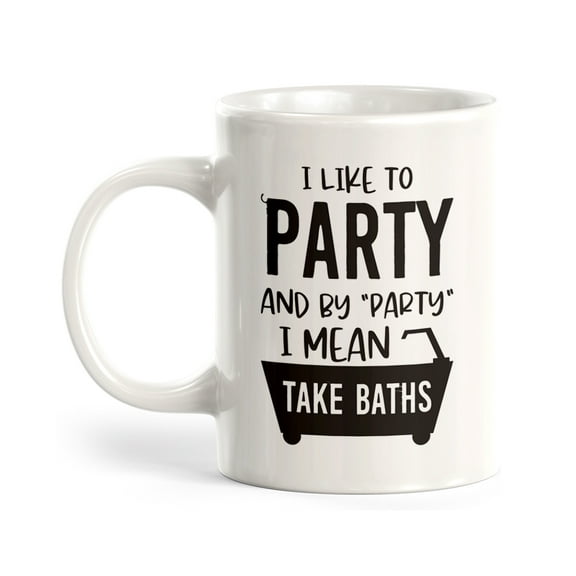 Designs ByLITA I Like To Party And By "Party" I Mean Take Baths 11oz Plastic Coffee Mug