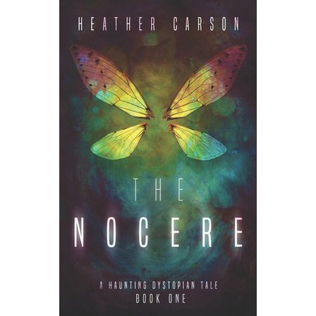 The Nocere: A Haunting Dystopian Tale Book 1 (Paperback) by Heather Carson