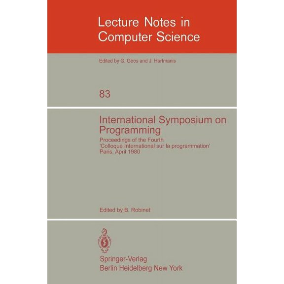 Lecture Notes in Computer Science International Symposium on Programming: Proceedings of the Fourth Colloque International Sur La Programmation Paris, 22-, Book 83, (Paperback)