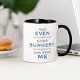 thumbnail image 3 of CafePress - Foot Surgery Humor Mugs - 11 oz Ceramic Mug - Novelty Coffee Tea Cup, 3 of 4