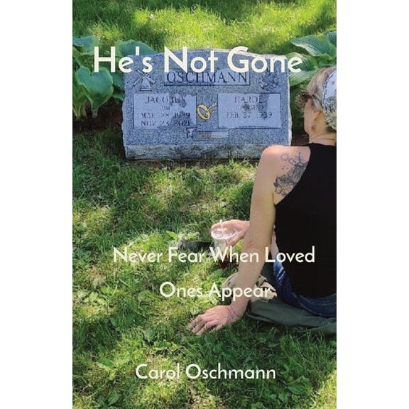 He's Not Gone: Never Fear When Loved Ones Appear, (Paperback)