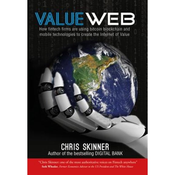 Pre-Owned ValueWeb: How fintech firms are using mobile and blockchain technologies to create the Internet of Value Hardcover