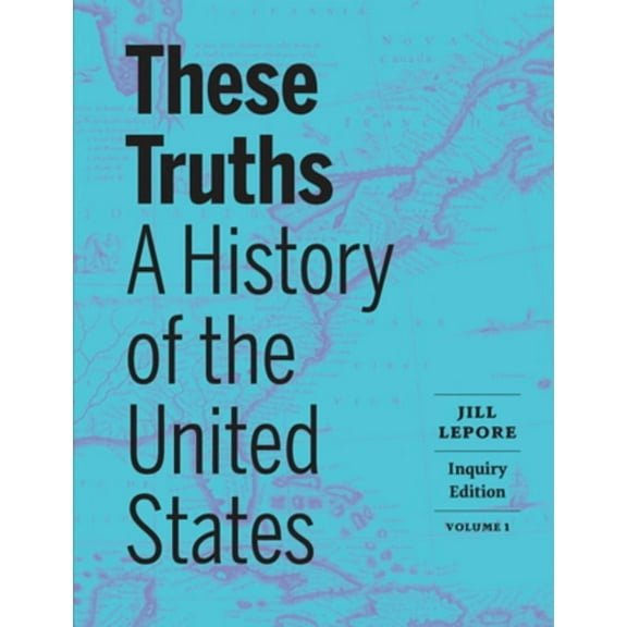 These Truths: A History of the United States, (Paperback)