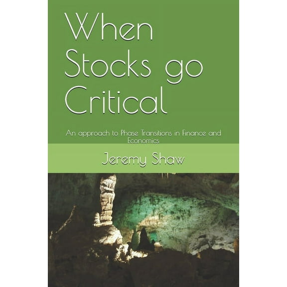 When Stocks go Critical: An approach to Phase Transitions in Finance and Economics (Paperback)