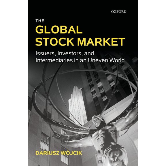 The Global Stock Market: Issuers, Investors, and Intermediaries in an Uneven World, (Paperback)