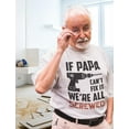 thumbnail image 3 of Tstars Mens Gifts for Dad Father's Day Shirts If Papa Can't Fix it We're All Screwed Funny Humor Gift for Father Grandpa Cool Best Gift for Dad T Shirt, 3 of 7