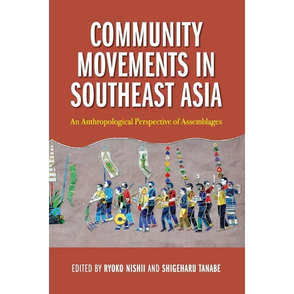 Community Movements in Southeast Asia: An Anthropological Perspective of Assemblages, (Paperback)