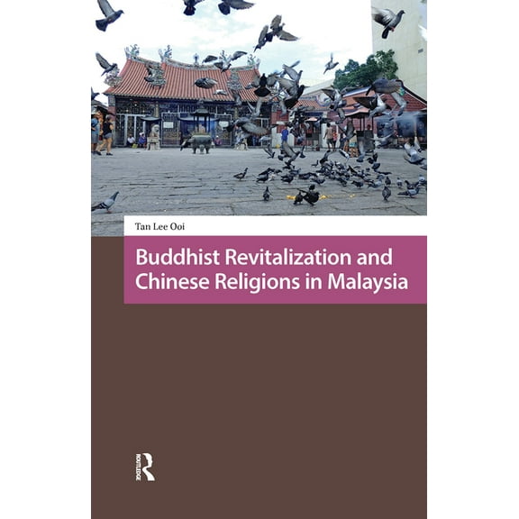 Religion and Society in Asia Buddhist Revitalization and Chinese Religions in Malaysia, (Hardcover)