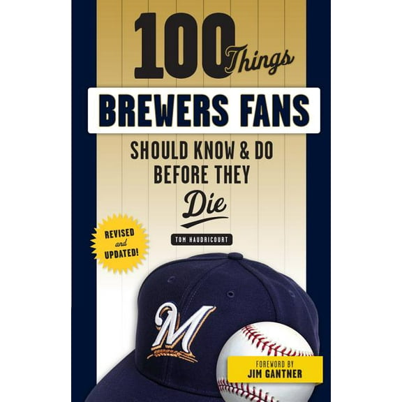 100 Things...Fans Should Know 100 Things Brewers Fans Should Know & Do Before They Die, (Paperback)