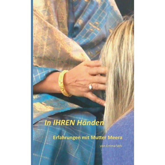 In IHREN HÃ¤nden: Erfahrungen mit Mutter Meera, (Paperback)