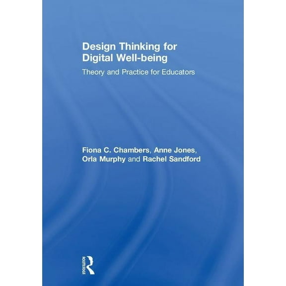 Design Thinking for Digital Well-Being: Theory and Practice for Educators, (Hardcover)