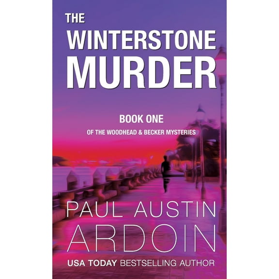 The Woodhead & Becker Mysteries The Winterstone Murder: A Hardboiled Mystery where Poison Meets Biotech, Book 1, (Paperback)