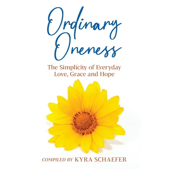 Expansion Ordinary Oneness: The Simplicity of Everyday Love, Grace and Hope, (Paperback)