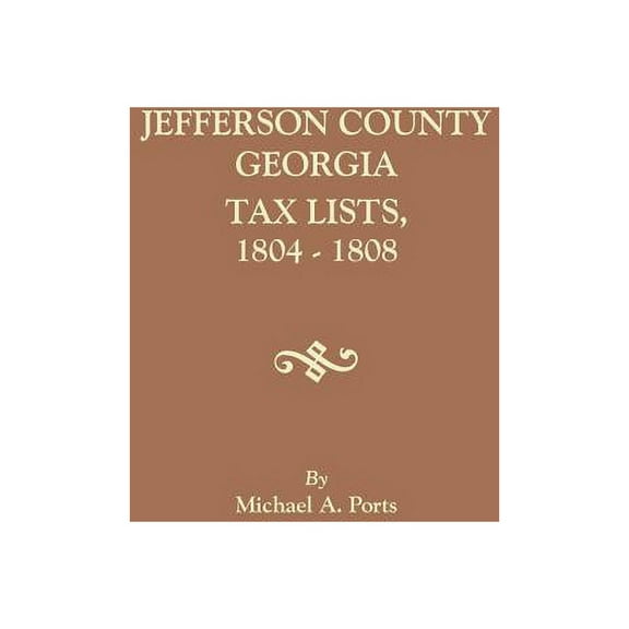 Jefferson County, Georgia, Tax Lists, 1804-1808, (Paperback)