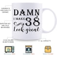 thumbnail image 5 of 38th Birthday Gifts for Women Men - Damn I Make 38 Look Great Mug - 38 Year Old Present Ideas for Wife, Husband, Mom, Dad, Sisters, Brothers, Friends, Coworkers - 11 oz Coffee Mug, 5 of 6