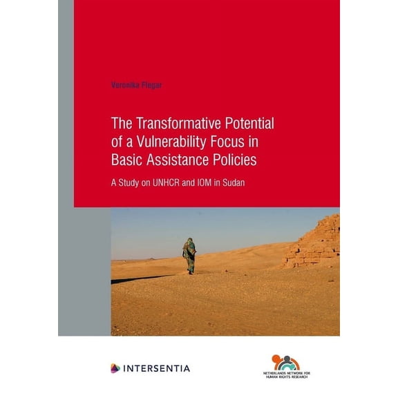 Human Rights Research Series: The Transformative Potential of a Vulnerability Focus in Basic Assistance Policies : A Study on UNHCR and IOM in Sudan (Series #92) (Edition 1) (Paperback)
