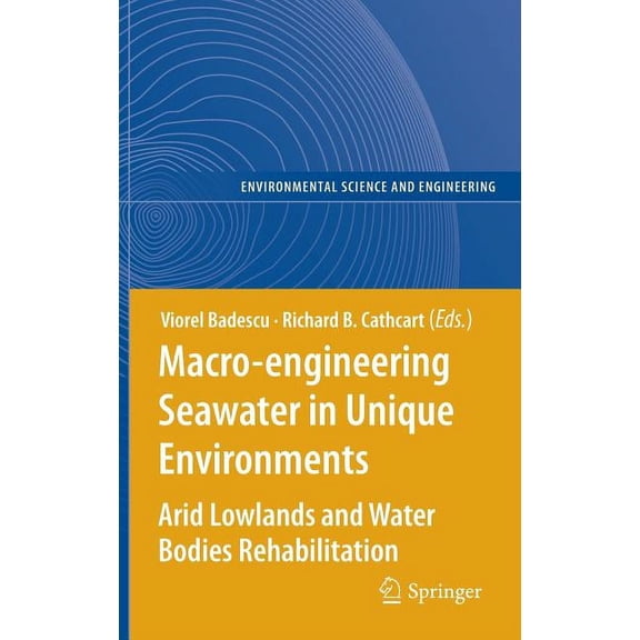 Macro-Engineering Seawater in Unique Environments: Arid Lowlands and Water Bodies Rehabilitation, (Hardcover)